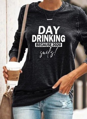 Solid Round Neck Day Drinking because 2020 Sucks Long Sleeve Letter Sweatshirt