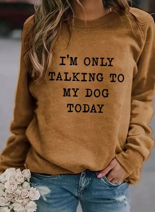Women's I'm Only Talking To My Dog Today Sweatshirts Round Neck Long Sleeve Solid Letter Casual Daily Sweatshirts