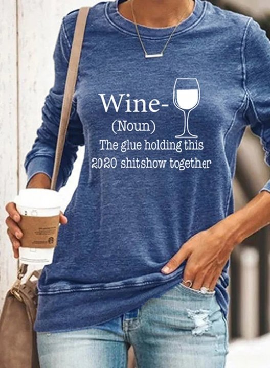 The Glue holding this Wine 2020 shitshow together Letter Print Round Neck Shirt