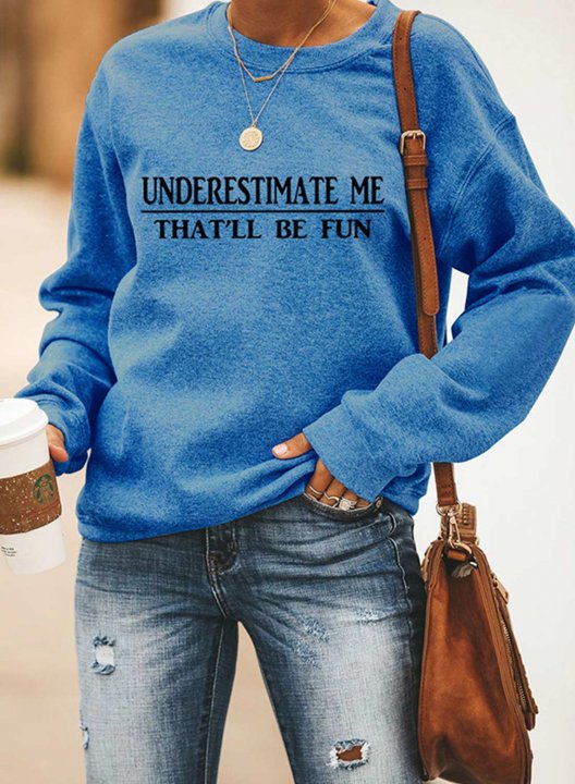 Underestimate Me that'll be fun Print Women's Sweatshirts Round Neck Long Sleeve Sweatshirts