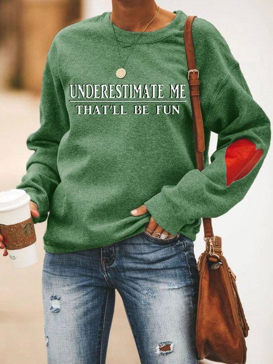 Underestimate Me That'll Be Fun Sweatshirt