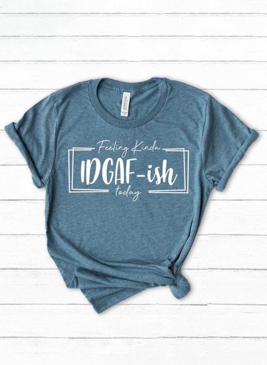 Women's T-shirts Letter Feeling Kinda IDGAF-ish today Print Short Sleeve Round Neck Daily T-shirt