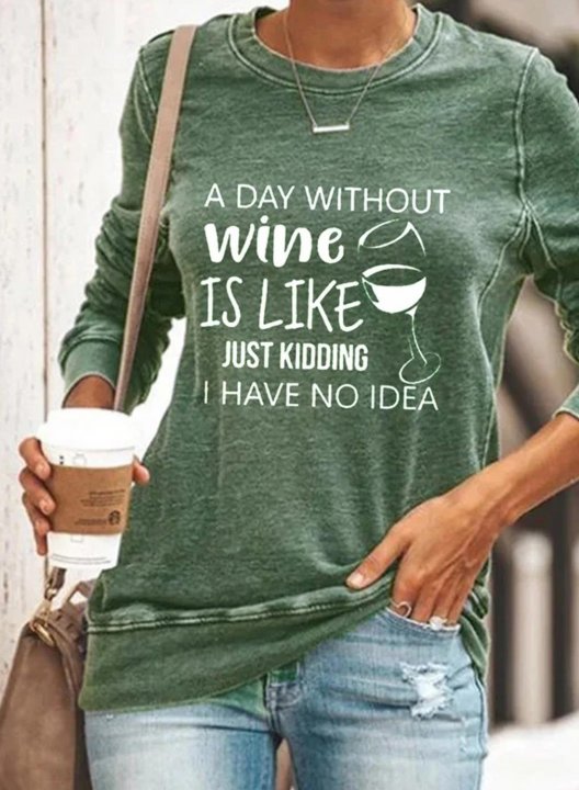 Women's A Day Without Wine Is Like Just Kidding I Have No Idea Sweatshirts Round Neck Solid Letter Casual Sweatshirts