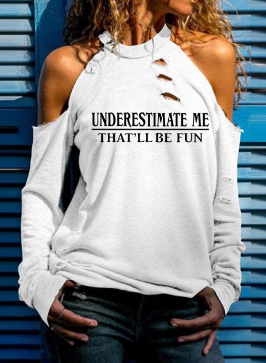 Underestimate Me That'll Be Fun Women's Sweatshirts Cut-out Cold Shoulder Sweatshirt