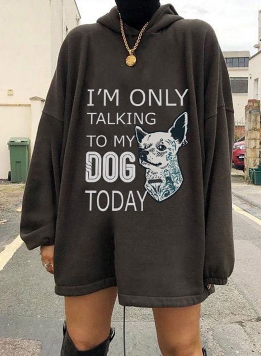 I'm Only Talking To My Dog Today Print Women's Hoodies Tunics Tops