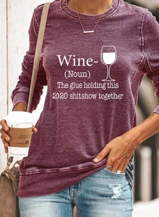 The Glue holding this Wine 2020 shitshow together Letter Print Round Neck Shirt