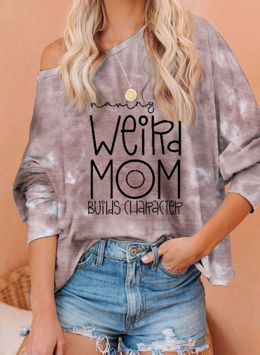 Having A Weird Mom Builds Character Women's Sweatshirts Off Shoulder Tie Dye Funny Mom Sweatshirt