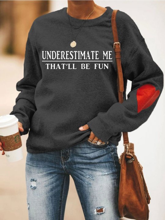 Underestimate Me That'll Be Fun Sweatshirt