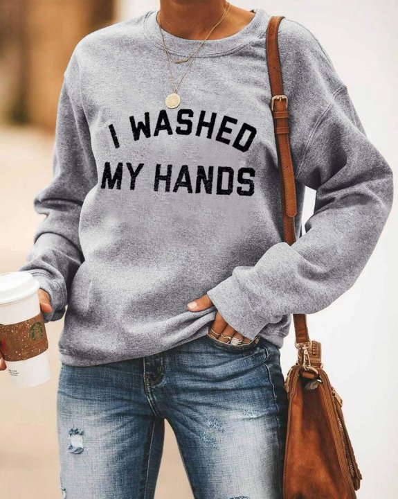 I WASHED MY HANDS Grey Sweatshirt