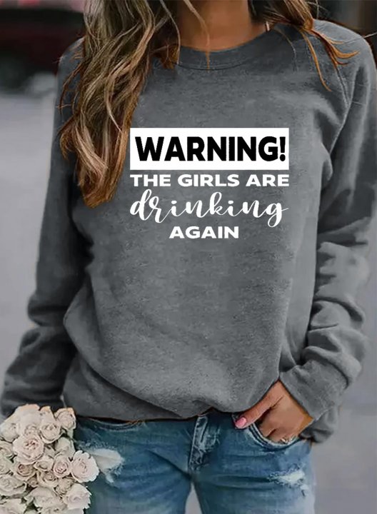 Women's Warning The Girls Are Drinking Again Funny Letter Print Sweatshirt