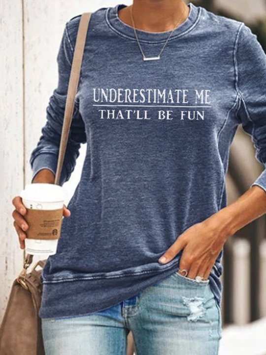 Underestimate Me That'll Be Fun Sweatshirt