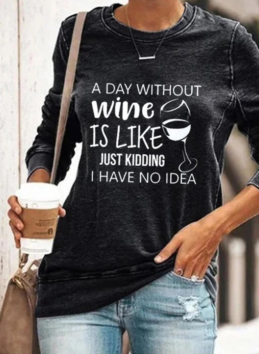 Women's A Day Without Wine Is Like Just Kidding I Have No Idea Sweatshirts Round Neck Solid Letter Casual Sweatshirts