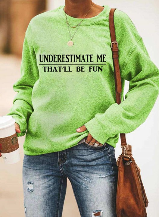 Underestimate Me that'll be fun Print Women's Sweatshirts Round Neck Long Sleeve Sweatshirts