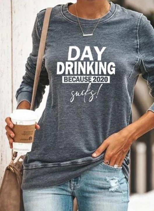 Solid Round Neck Day Drinking because 2020 Sucks Long Sleeve Letter Sweatshirt