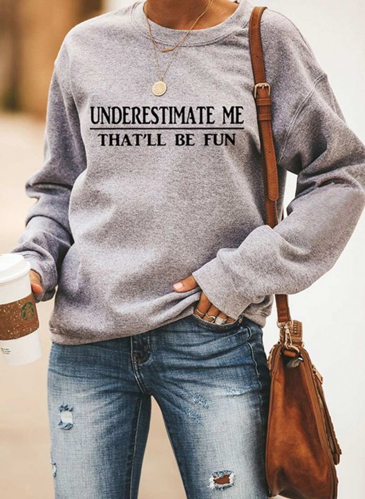 Underestimate Me that'll be fun Print Women's Sweatshirts Round Neck Long Sleeve Sweatshirts