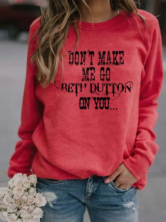 Don't Make Me Go Beth Dutton On You Yellowstone Sweatshirt