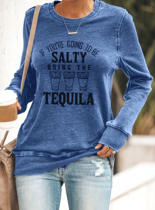 Bring The Tequila Letter Printed Sweatshirt