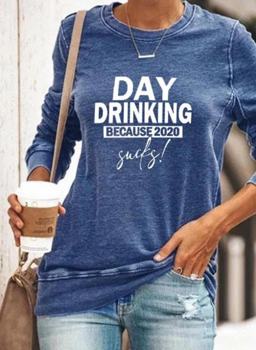 Solid Round Neck Day Drinking because 2020 Sucks Long Sleeve Letter Sweatshirt