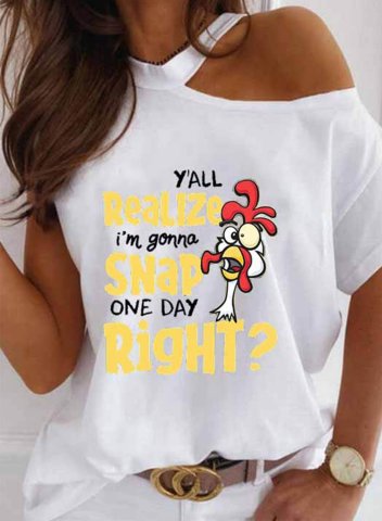 Women's T-shirts Chicken Y'all Do Realize I'm Gonna Snap One Day Right Letter Print Short Sleeve T-shirt