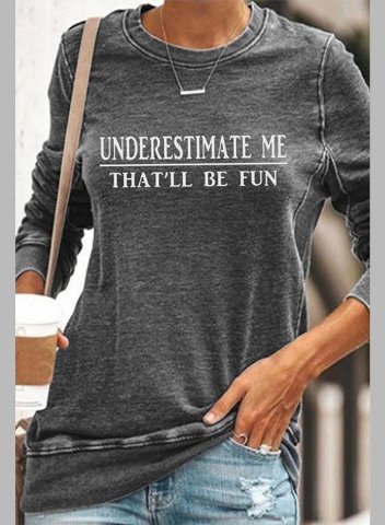 Underestimate Me That'll Be Fun Print Sweatshirts Letter/Slogan Print Long Sleeve Round Neck Sweatshirt