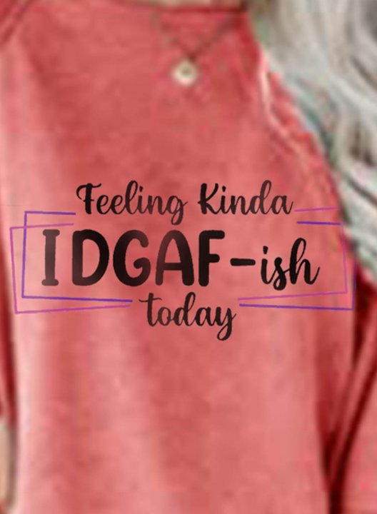 Women's Feeling Kinda IDGAF-ish today Letter Sweatshirt Solid Round Neck Long Sleeve Daily Casual Pullovers