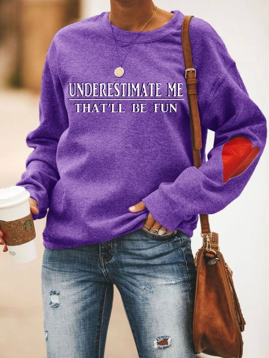 Underestimate Me That'll Be Fun Sweatshirt