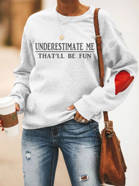 Underestimate Me That'll Be Fun Sweatshirt