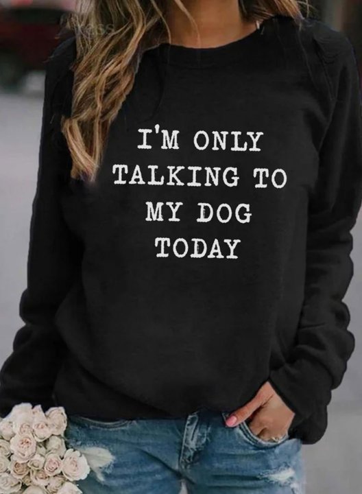 Women's I'm Only Talking To My Dog Today Sweatshirts Round Neck Long Sleeve Solid Letter Casual Daily Sweatshirts